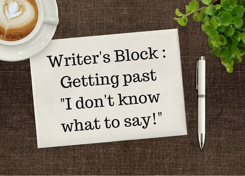 Writer’s Block: Getting Past “I don’t have anything to say.”