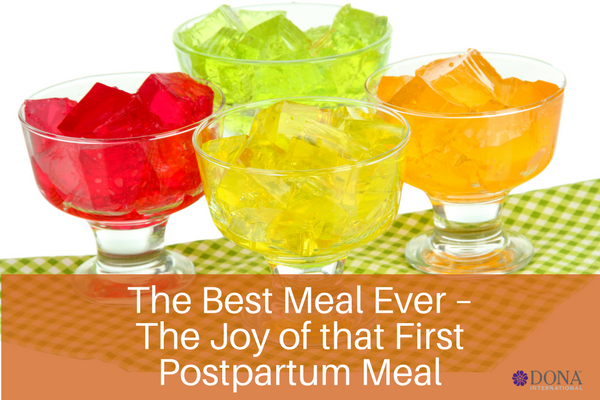 The Best Meal Ever – The Joy of that First Postpartum Meal