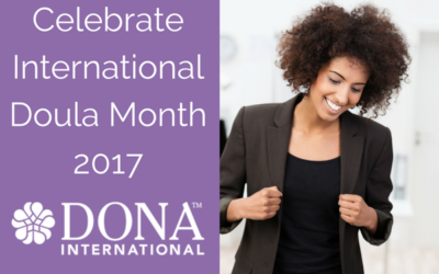 Ten Ideas to Celebrate International Doula Month 2017 and YOU