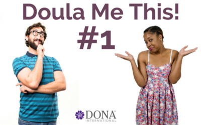 Introducing “Doula Me This!” – A New Series That Challenges Us to Be the Best Doulas We Can Be