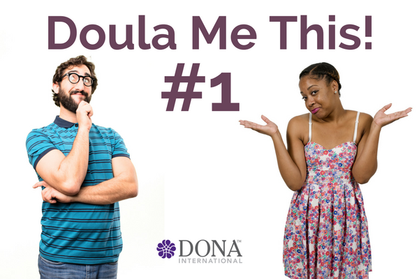 Introducing “Doula Me This!” – A New Series That Challenges Us to Be the Best Doulas We Can Be