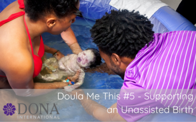 Series: Doula Me This #5 – Clients Are Planning an Unassisted Birth