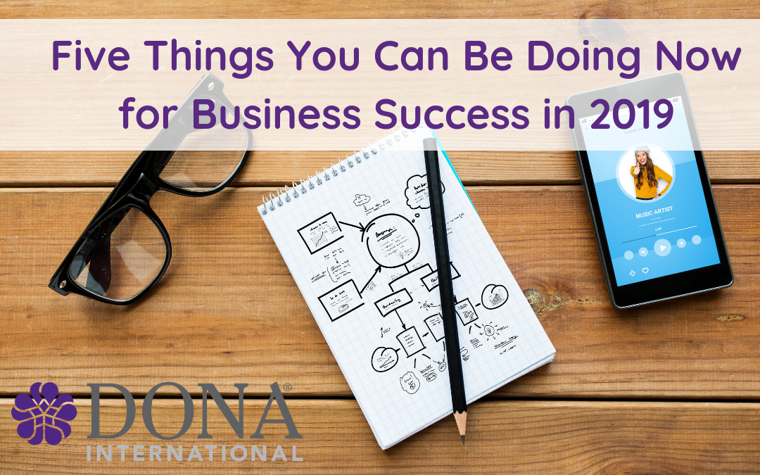 Five Things You Can Be Doing Now for Business Success in 2019